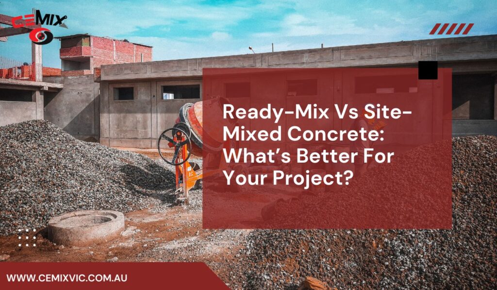Ready-Mix Vs Site-Mixed Concrete